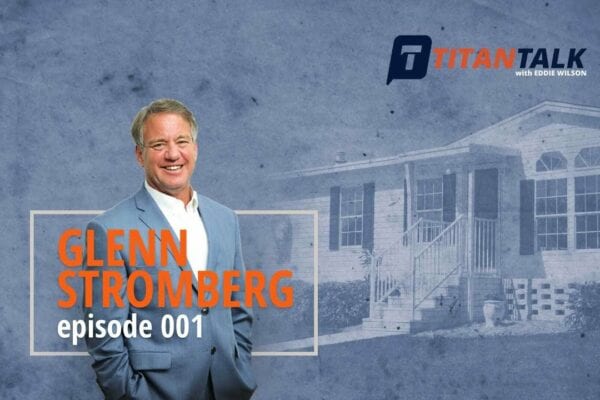Mobile Home Investing Secrets: Titan Talk featuring Glenn Stromberg hosted by Eddie Wilson