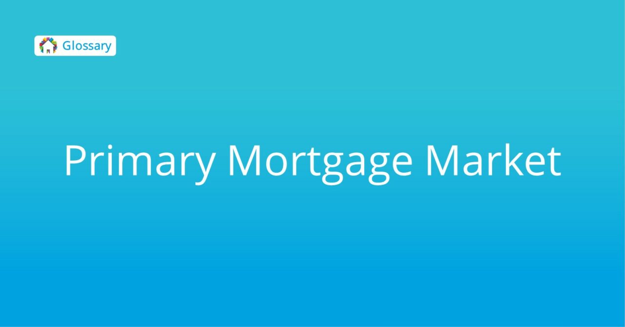 Primary Mortgage Market Think Realty