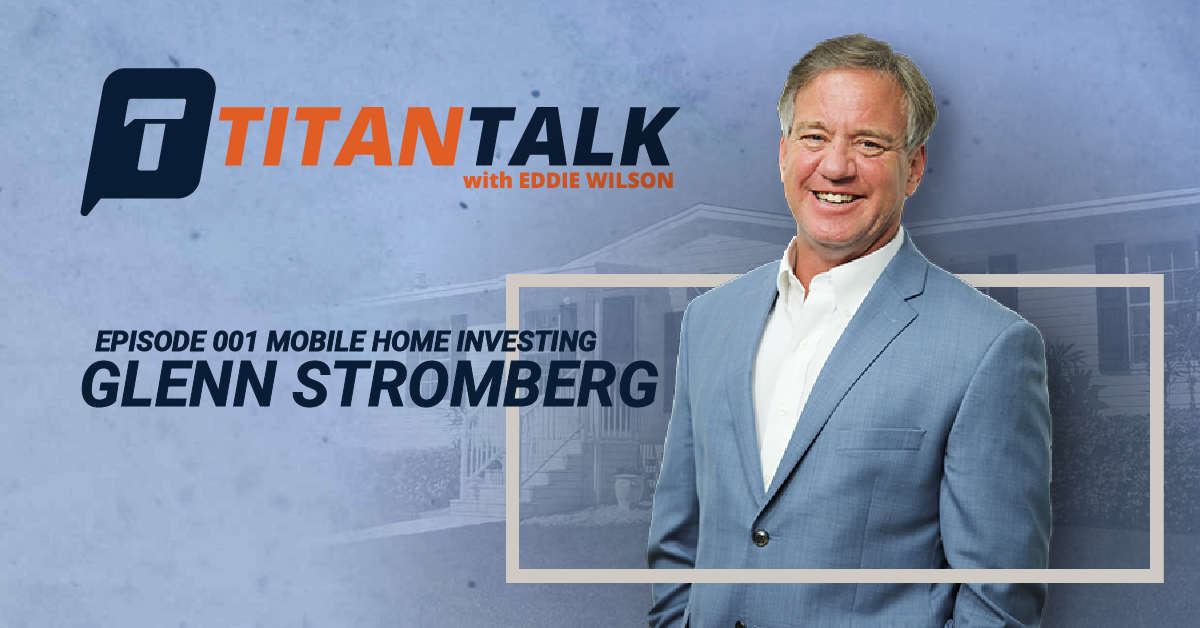 Titan Talk with Glenn Stromberg hosted by Eddie Wilson Think Realty