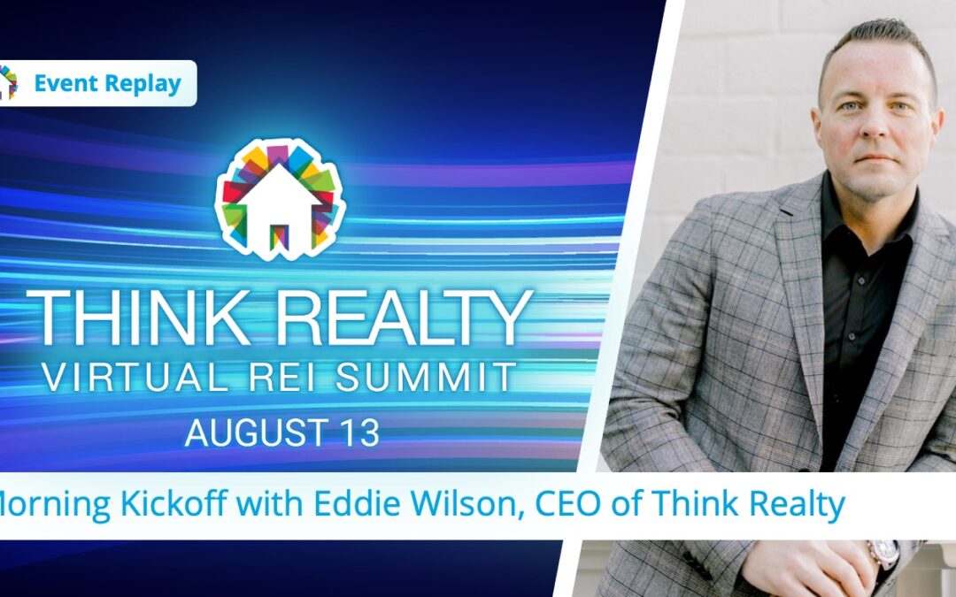 Morning Kickoff with Eddie Wilson, CEO of Think Realty